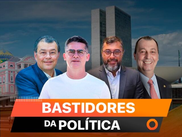 BASTIDORES-DA-POLITICA - Wilson Lima - David Almeida - Eduardo Braga e Omar Aziz - Mandatários